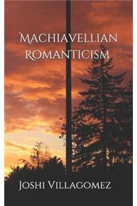 Machiavellian Romanticism