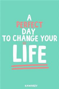 A Perfect Day to Change Your Life