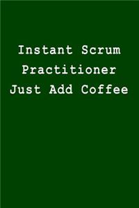 Instant Scrum Practitioner Just Add Coffee