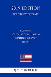 Honduras - Agreement of Millennium Challenge Compact (13-828) (United States Treaty)