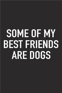 Some of My Best Friends Are Dogs