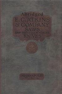 Abridged E.C. Atkins & Company Saws, Saw Tools and Machine Knives