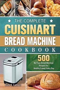 The Complete Cuisinart Bread Machine Cookbook