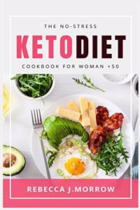 The No-Stress Keto Diet Cookbook for Woman + 50