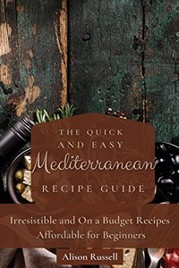 Quick and Easy Mediterranean Recipe Guide