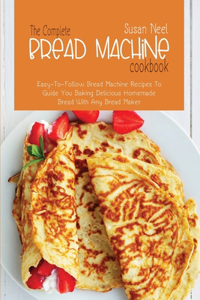 The Complete Bread Machine Cookbook