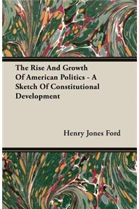 Rise and Growth of American Politics - A Sketch of Constitutional Development