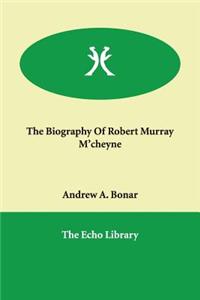 The Biography of Robert Murray M'Cheyne