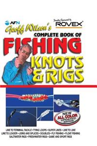 Geoff Wilson's Complete Book of Fishing Knots and Rigs