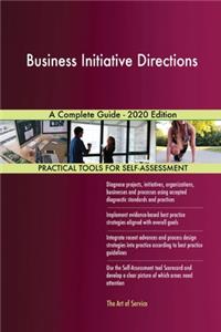Business Initiative Directions A Complete Guide - 2020 Edition