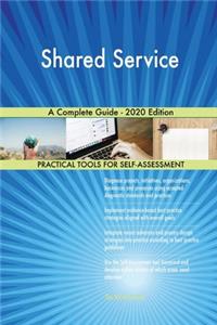Shared Service A Complete Guide - 2020 Edition