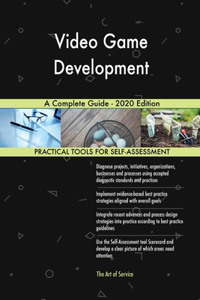 Video Game Development A Complete Guide - 2020 Edition