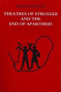 Theatres of Struggle & the End of Apartheid