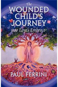 Wounded Child's Journey into Love's Embrace