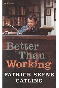 Better Than Working