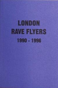 London Rave Flyers 1990 - 1996