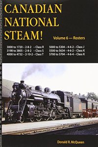 Canadian National Steam Volume 6: Mikado, Sante Fe, Pacific and Hudson Types