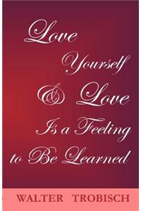 Love Yourself/Love is a Feeling to Be Learned