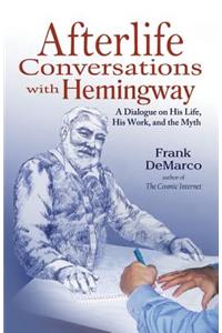 Afterlife Conversations with Hemingway