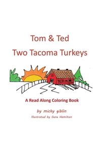 Tom & Ted Two Tacoma Turkeys