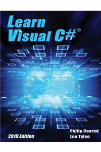 Learn Visual C# 2019 Edition: A Step-By-Step Programming Tutorial