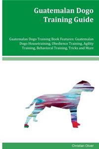 Guatemalan Dogo Training Guide Guatemalan Dogo Training Book Features