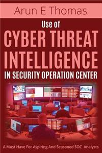 Use of Cyber Threat Intelligence in Security Operations Center