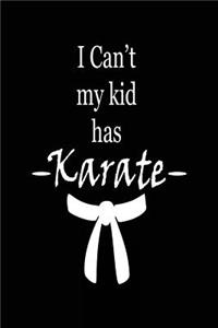 I Can't My Kid Has Karate