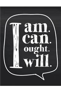 I am I can I ought I will