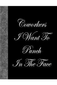 Coworkers I Want To Punch In The Face: Lined Notebook, 144 pages