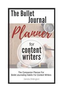 The Bullet Journal Planner for Content Writers: The Companion to Bullet Journaling Habits for Content Writers