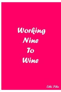 Working Nine To Wine