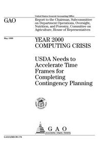 Year 2000 Computing Crisis: USDA Needs to Accelerate Time Frames for Completing Contingency Planning