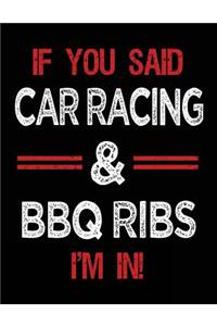 If You Said Car Racing & BBQ Ribs I'm in
