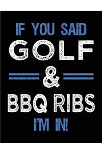 If You Said Golf & BBQ Ribs I'm In