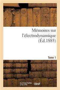 Mémoires Sur l'Électrodynamique. T1