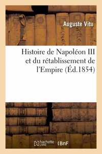 Histoire de Napoléon III Et Du Rétablissement de l'Empire
