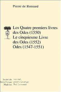 Les Quatre Premiers Livres Des Odes (1550). Le Cinquiesme Livre Des Odes (1552); Odes (1547-1551)