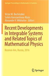 Recent Developments in Integrable Systems and Related Topics of Mathematical Physics