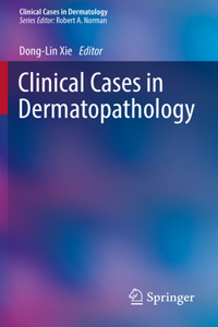 Clinical Cases in Dermatopathology