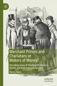 Merchant Princes and Charlatans or Makers of Money?