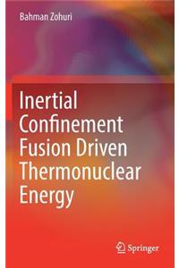 Inertial Confinement Fusion Driven Thermonuclear Energy