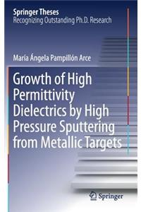 Growth of High Permittivity Dielectrics by High Pressure Sputtering from Metallic Targets
