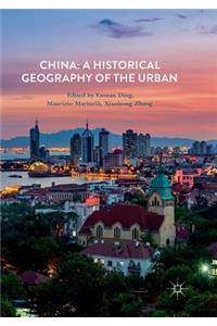 China: A Historical Geography of the Urban