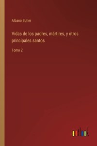 Vidas de los padres, martires, y otros principales santos