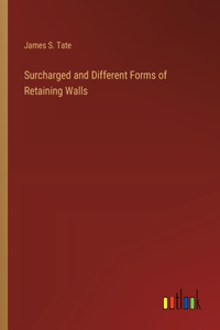 Surcharged and Different Forms of Retaining Walls