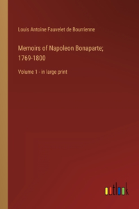 Memoirs of Napoleon Bonaparte; 1769-1800: Volume 1 - in large print