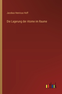 Die Lagerung der Atome im Raume