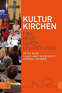 Kulturkirchen: Eine Reise Durch Deutschland