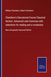 Chambers's Educational Course Classical Section. Advanced Latin Exercises with selections for reading and a vocabulary